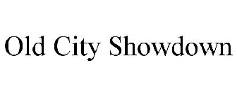 OLD CITY SHOWDOWN