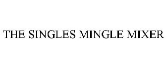 THE SINGLES MINGLE MIXER