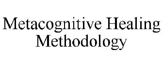 METACOGNITIVE HEALING METHODOLOGY