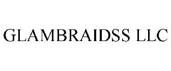GLAMBRAIDSS LLC