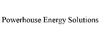 POWERHOUSE ENERGY SOLUTIONS
