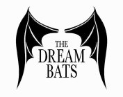 THE DREAM BATS