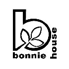 B BONNIE HOUSE