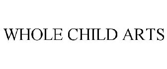 WHOLE CHILD ARTS