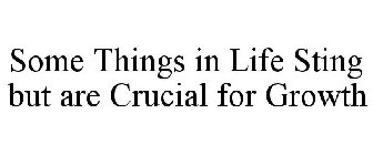 SOME THINGS IN LIFE STING BUT ARE CRUCIAL FOR GROWTH