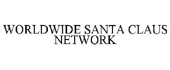 WORLDWIDE SANTA CLAUS NETWORK