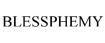 BLESSPHEMY