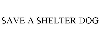 SAVE A SHELTER DOG