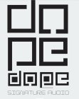 DOPE DOPE SIGNATURE AUDIO