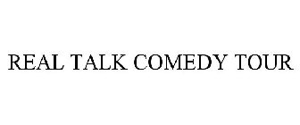 REAL TALK COMEDY TOUR
