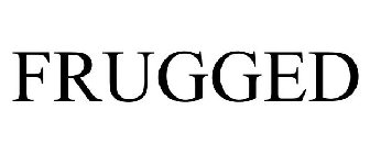 FRUGGED