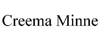 CREEMA MINNE