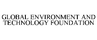 GLOBAL ENVIRONMENT & TECHNOLOGY FOUNDATION