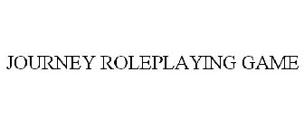 JOURNEY ROLEPLAYING GAME