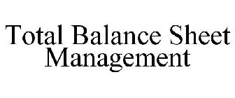 TOTAL BALANCE SHEET MANAGEMENT