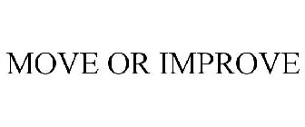 MOVE OR IMPROVE