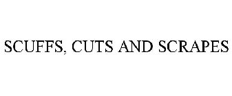 SCUFFS, CUTS AND SCRAPES