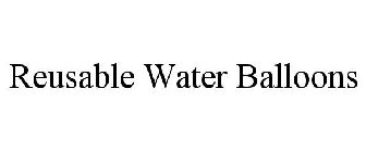 REUSABLE WATER BALLOONS