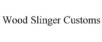 WOOD SLINGER CUSTOMS
