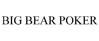 BIG BEAR POKER