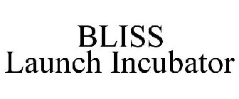BLISS LAUNCH INCUBATOR