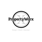 PROPERTYWORX X DESIGN BUILD MAINTAIN