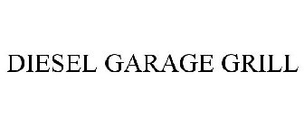 DIESEL GARAGE GRILL