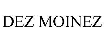DEZ MOINEZ