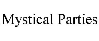 MYSTICAL PARTIES