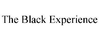 THE BLACK EXPERIENCE