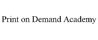 PRINT ON DEMAND ACADEMY