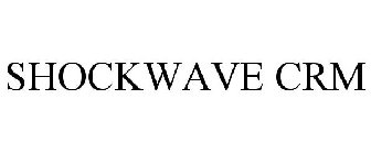 SHOCKWAVE CRM