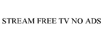 STREAM FREE TV NO ADS