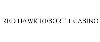 RED HAWK RESORT + CASINO