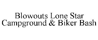 BLOWOUTS LONE STAR CAMPGROUND & BIKER BASH