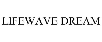 LIFEWAVE DREAM