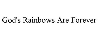 GOD'S RAINBOWS ARE FOREVER