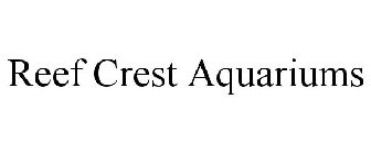 REEF CREST AQUARIUMS