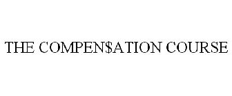 THE COMPEN$ATION COURSE
