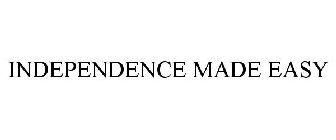 INDEPENDENCE MADE EASY