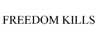 FREEDOM KILLS