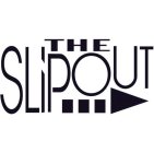 THE SLIPOUT
