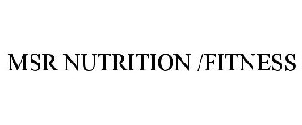 MSR NUTRITION /FITNESS