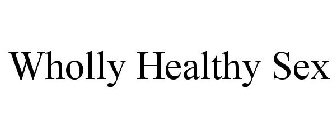 WHOLLY HEALTHY SEX