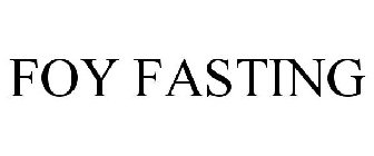 FOY FASTING