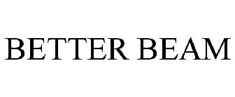 BETTER BEAM