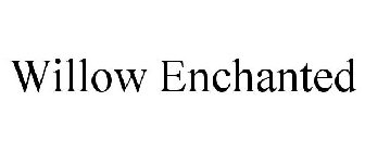 WILLOW ENCHANTED