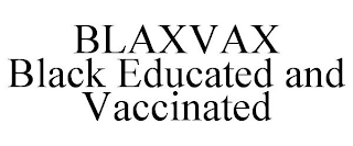 BLAXVAX BLACK EDUCATED AND VACCINATED