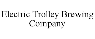 ELECTRIC TROLLEY BREWING COMPANY