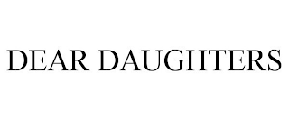 DEAR DAUGHTERS